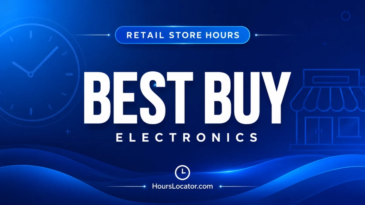 Best Buy Hours: Is It Open Today? Weekend and Holiday Hours