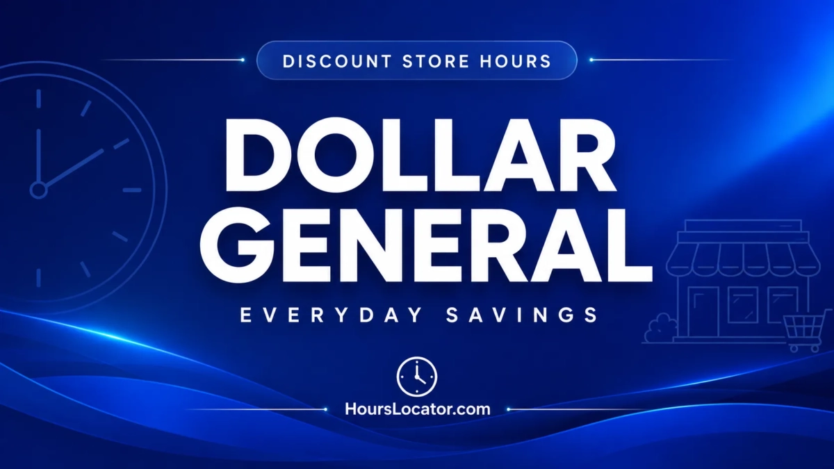 Dollar General Hours: Is It Open Today? Weekend and Holiday Hours