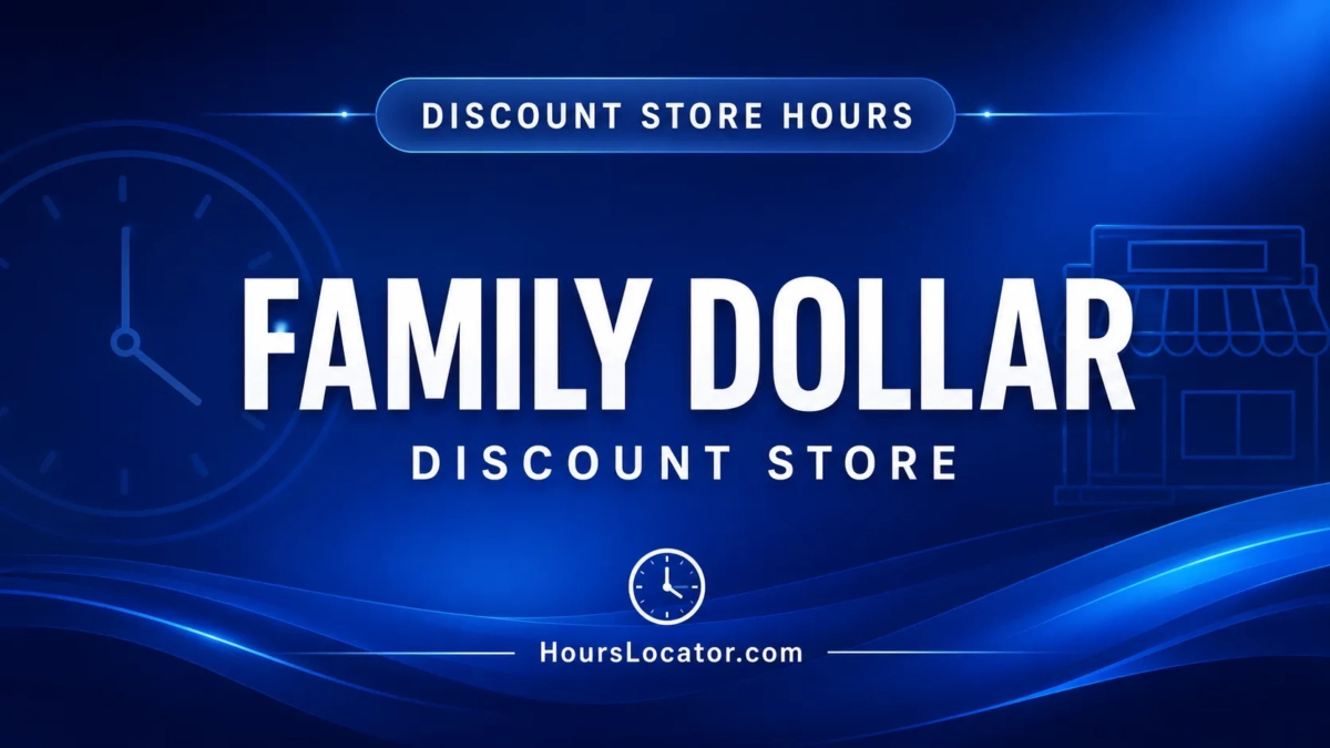 Family Dollar Hours: Is It Open Today? Weekend and Holiday Hours
