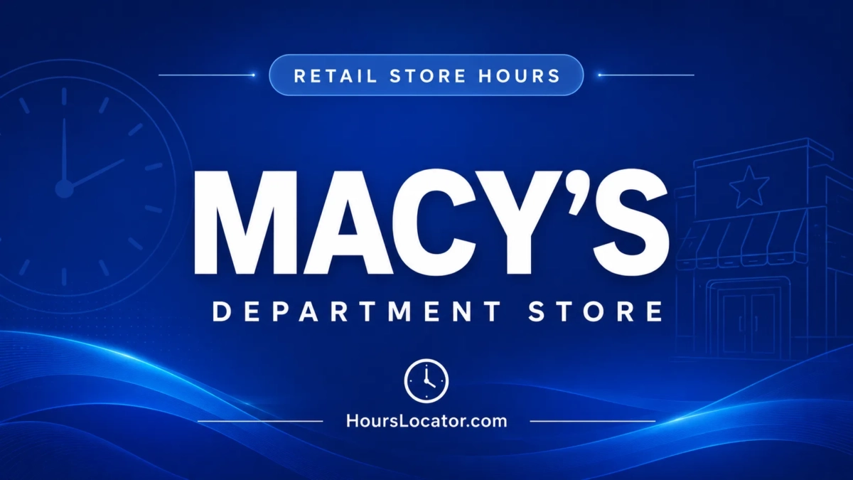 Macy’s Hours: Is It Open Today? Weekend and Holiday Hours