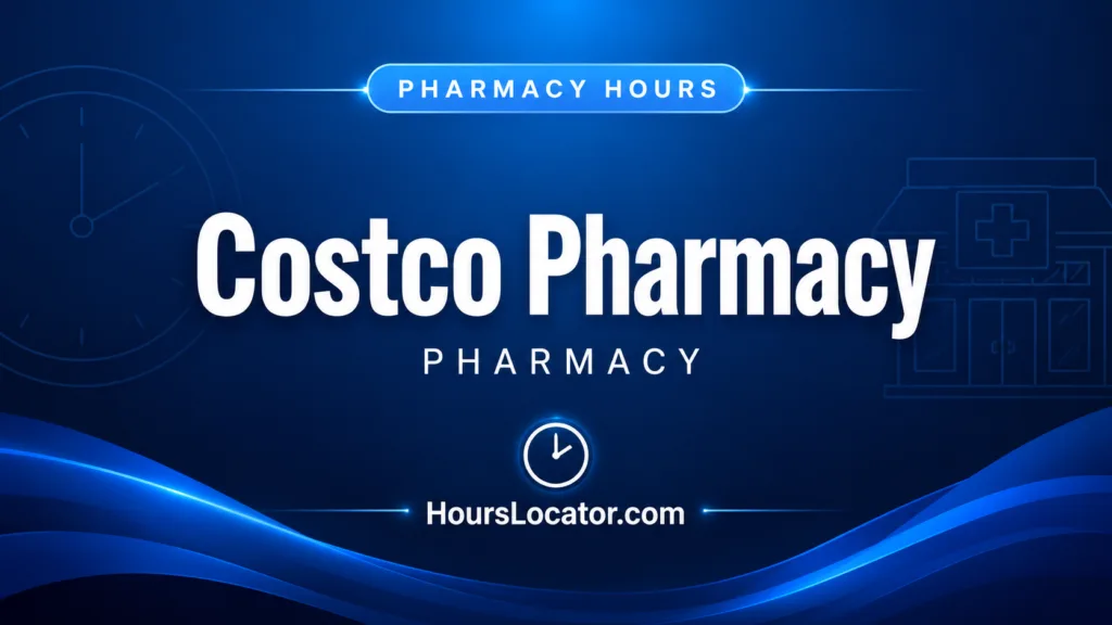 Costco pharmacy hours info showing the hours of operation for convenience and holiday schedules.