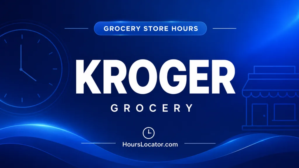 Kroger hours showing store opening times for today, weekends, and holidays to plan your shopping trips.