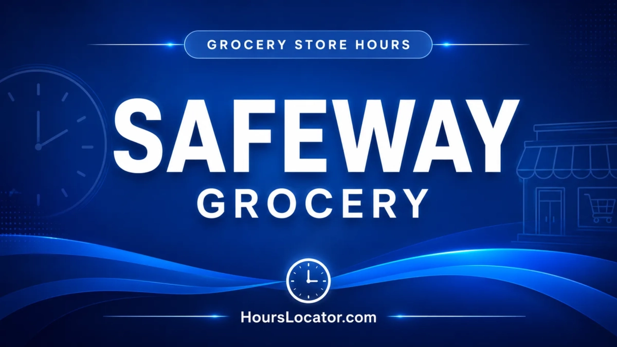 Safeway Hours: Is It Open Today? Weekend and Holiday Hours
