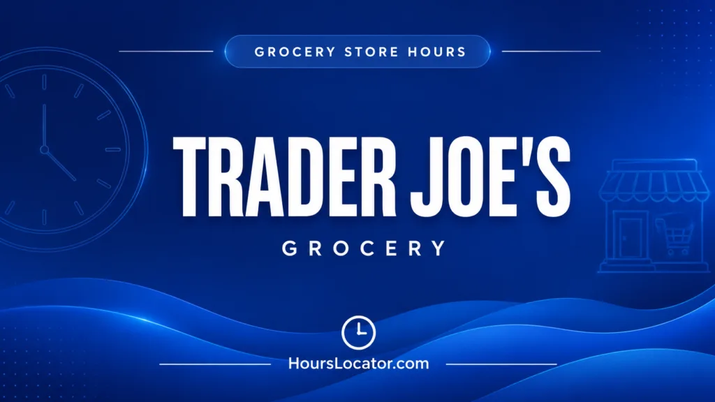 Trader Joe's hours for today showing store opening times for weekends and holidays.