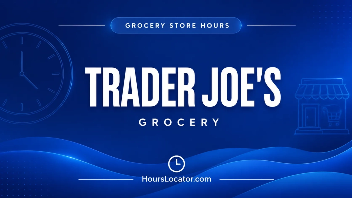 Trader Joe’s Hours: Is It Open Today? Weekend and Holiday Hours