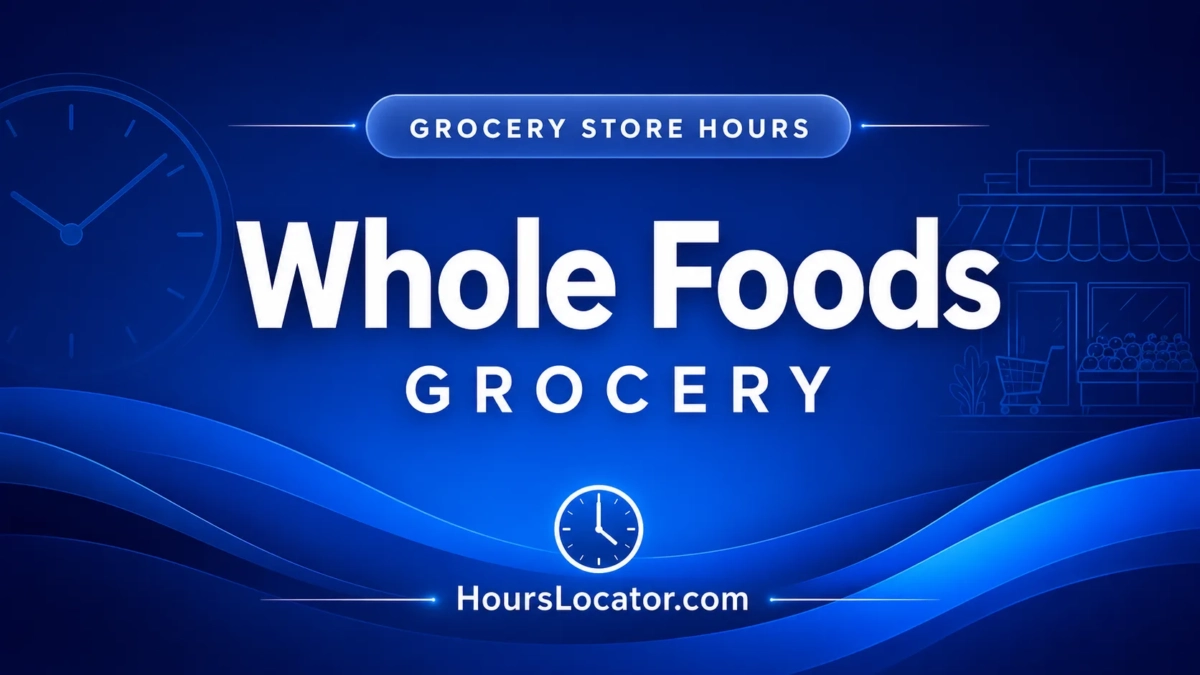Whole Foods Hours: Is It Open Today? Weekend and Holiday Hours