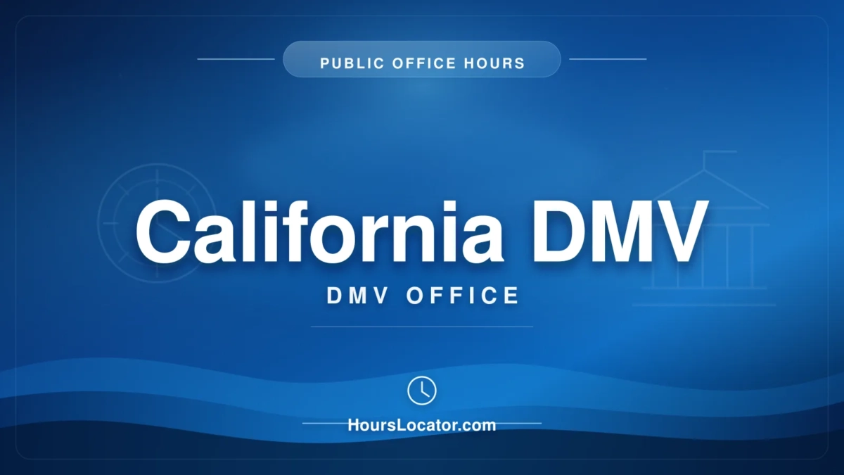California DMV Hours: Is It Open Today? Weekend and Holiday Hours