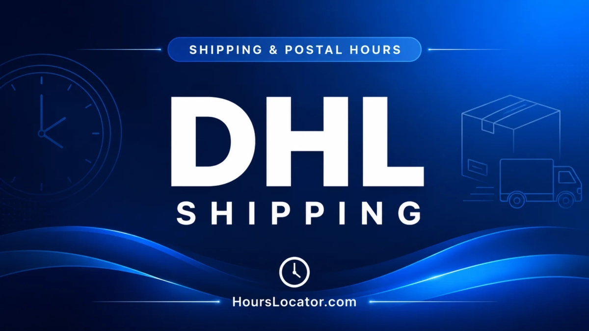 DHL Hours: Is It Open Today? Weekend and Holiday Hours
