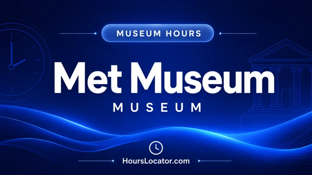 Met Museum hours help visitors plan trips, showing opening times for weekends and holidays.