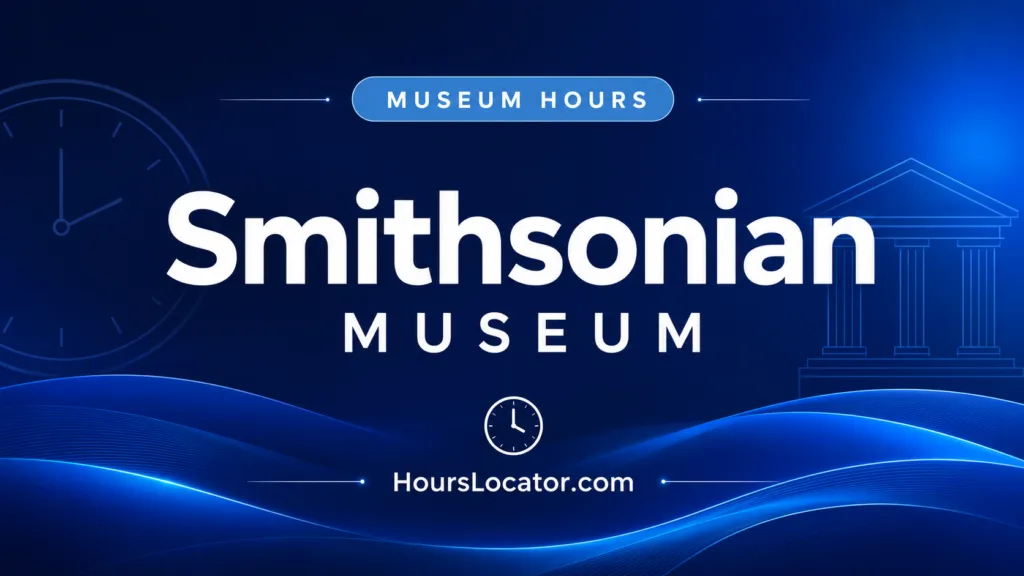 Smithsonian hours guide showing museum opening times for weekends and holidays.