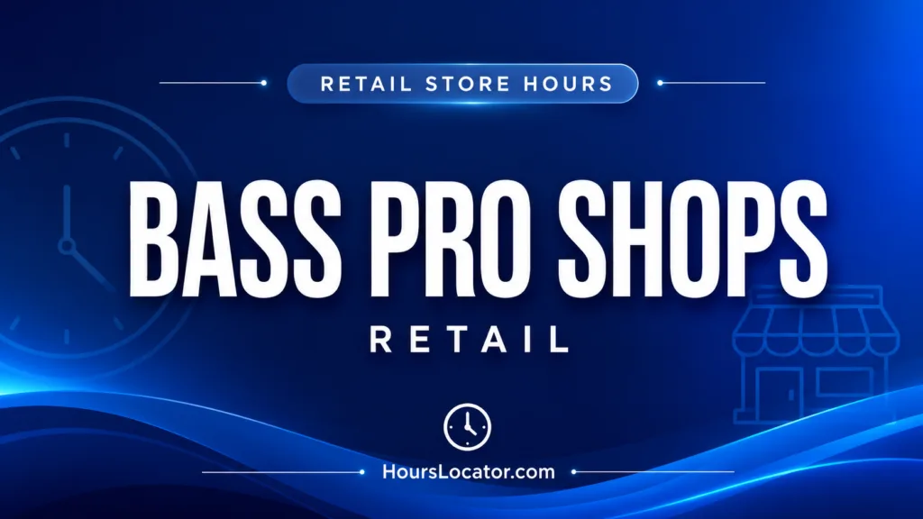 Bass Pro Shops hours info showing store opening times during weekends and holidays.