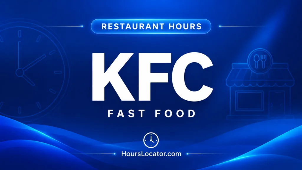 KFC hours for restaurant, drive-thru, and closing times to help plan your visit.