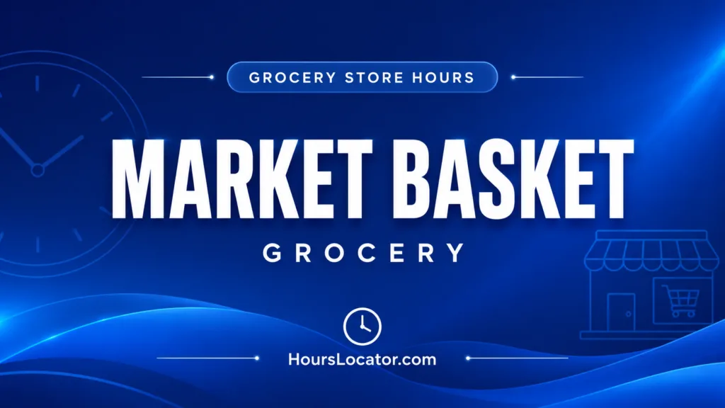 Market basket hours for weekdays, Sundays, and local store times for grocery shopping convenience.