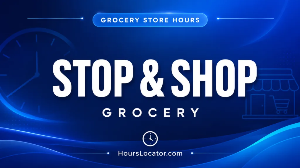 Stop & Shop hours for grocery shopping, including weekend and holiday opening times, to plan your visit easily.