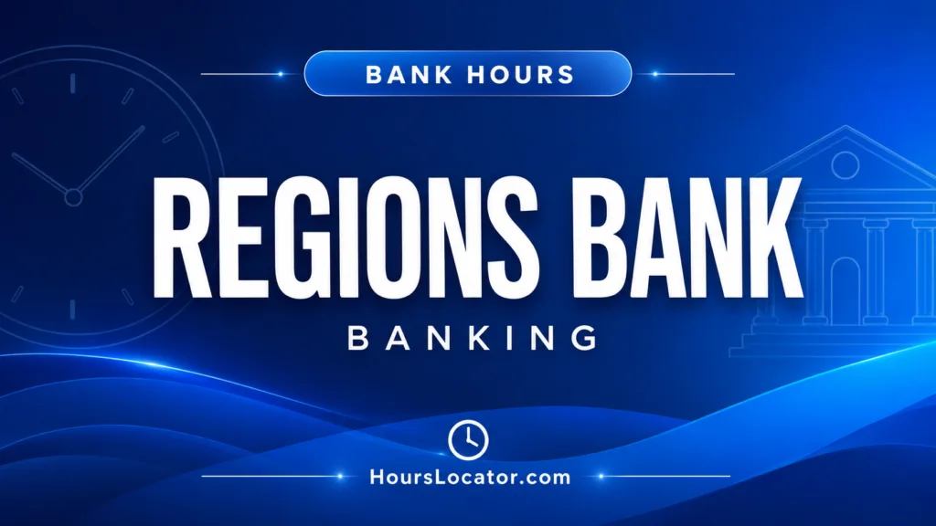 Regions Bank hours for branch, drive-thru, and Saturday services showcased in this banking hours sign.