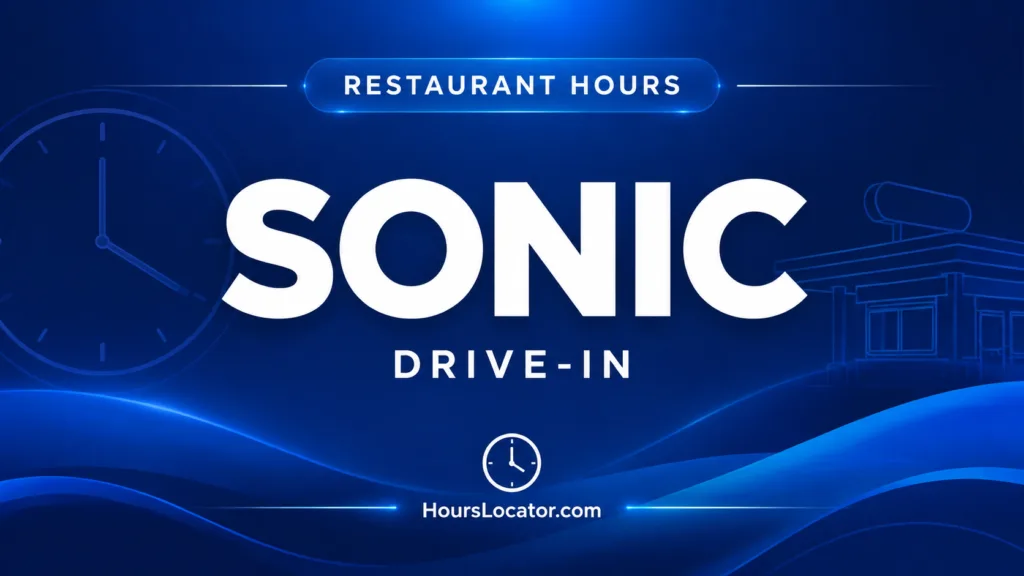 Sonic Drive-In restaurant hours showing late-night, drive-in, and holiday times for Sonic hours.