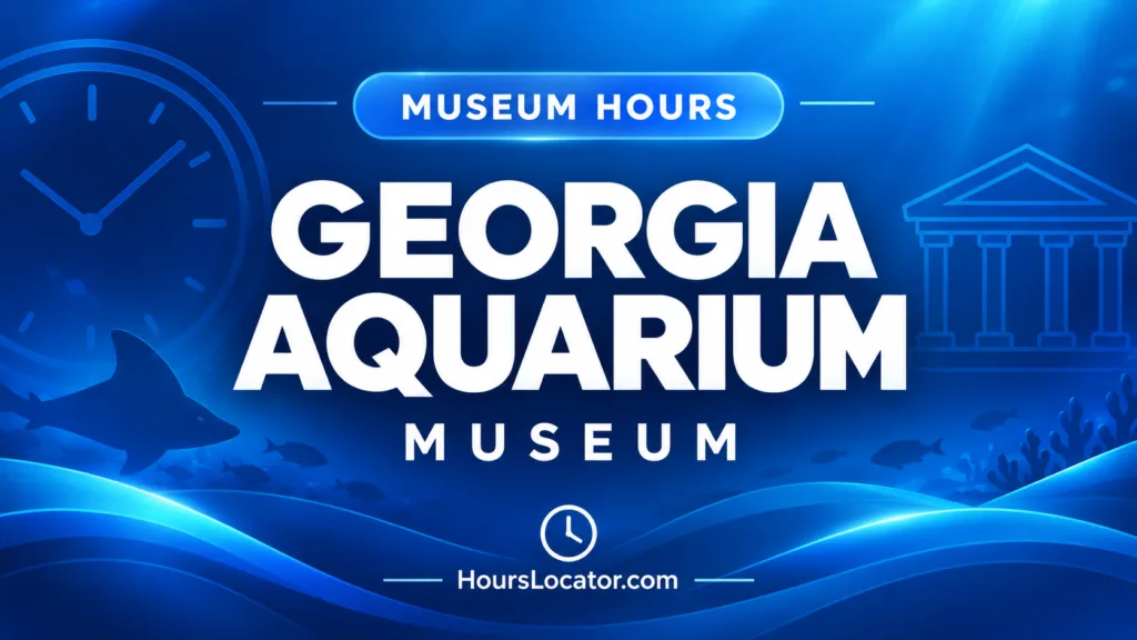 Georgia Aquarium opening hours sign in bold white lettering on a blue background.