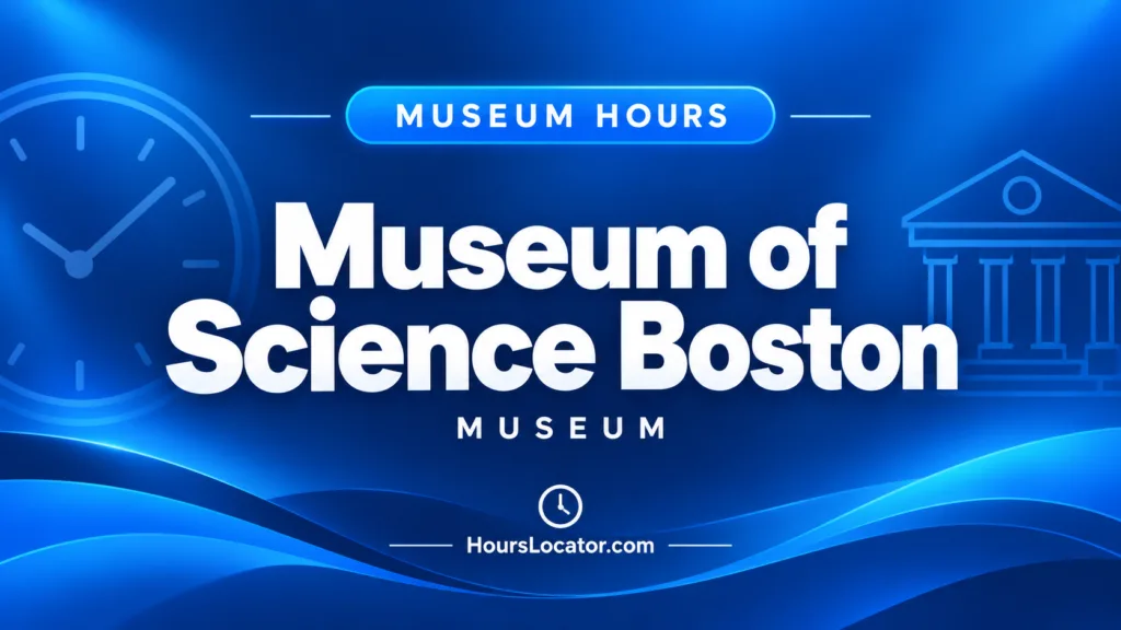 Museum of Science Boston hours graphic with the museum name and a clock icon on a blue background.