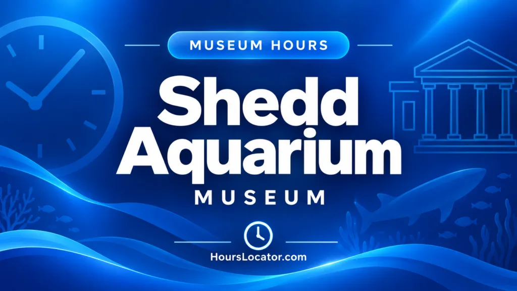 Shedd Aquarium hours graphic with the museum name and a clock icon on a blue background.